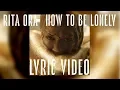 Rita Ora - How To Be Lonely (LYRICS)