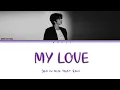 Seo In Guk (서인국) - MY LOVE (Feat. RAVI)[Color coded lyrics/Han/Rom/Eng]