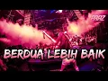 Download Lagu KITA BUAT GALAU SATU ROOM.!! DJ BERDUA LEBIH BAIK X DEWI JUNGLE DUTCH TERBARU FULLBASS BETON 2025