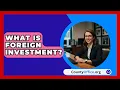 Lagu What Is Foreign Investment? - CountyOffice.org