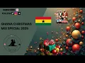 Lagu GHANA CHRISTMAS MIX SPECIAL 2025 | DJ TIWAAH
