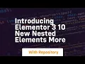 introducing elementor 3 10 new nested elements more