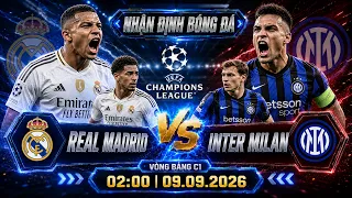 nhận định bóng đá hôm nay | Real Madrid vs Inter Milan - Cúp C1 - 02H00,09/09/2026