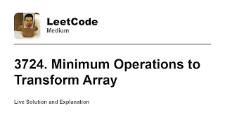 3724 Minimum Operations to Transform Array Leetcode Medium