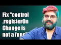 How to Fix control registerOnChange is not a function Error in JavaScript