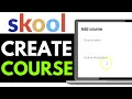 How To Create A Course On Skool 2025 COMPLETE GUIDE