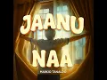 Jaanu Naa - Markio Tanaldo