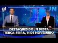 Lagu Jornal Nacional: veja os destaques do JN desta terça-feira, 11 de novembro