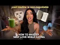 how to MASTER self-love while dating stay independent protect your energy set boundaries