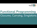 W2D4 Functional Programming Closures Currying Singletons 3 of 4
