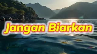 jangan biarkan lirik tembang kenangan pop kenangan terbaik