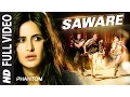 Download Lagu Saware FULL VIDEO Song - Arijit Singh | Phantom | T-Series