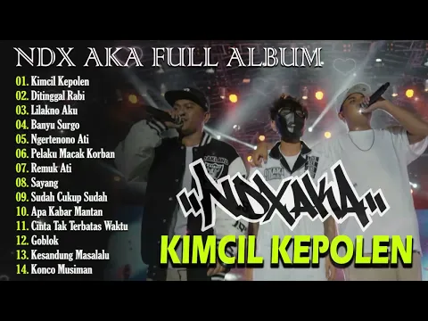 Download MP3 NDX AKA Full Album Terbaru 2024 Lagu Jawa Viral - Kimcil Kepolen - Ditinggal Rabi