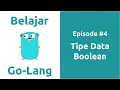 Belajar Go-Lang - 4 Tipe Data Boolean