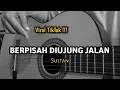 BERPISAH DIUJUNG JALAN - SULTAN ( cover gitar by Windy M )