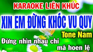 Liên Khúc XIN EM ĐỪNG KHÓC VU QUY Nhạc Sống Tone Nam Karaoke Tình Trần