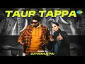 Download Lagu Taur Tappa - Remix | DJ Raahul Pai | Shivjot | Gurlez Akhtar | The Boss | Punjabi Songs