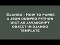 Django How to parse a json dumped python dict as javascript object in django template
