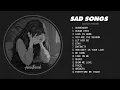 Download Lagu Best Slowed Sad Songs - Sad Love Songs That Make You Cry - Songs to Listen to When You Are Sad