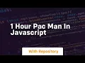 1 hour pac man in javascript