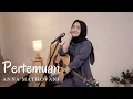 Download Lagu PERTEMUAN - ANNA MATHOVANI | COVER BY UMIMMA KHUSNA
