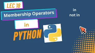 18 Membership Operators in Python Explained in not in Python Tutorial in Lec 18