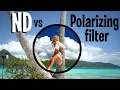 ND filter vs Polarizing CPL filter which do I use and why