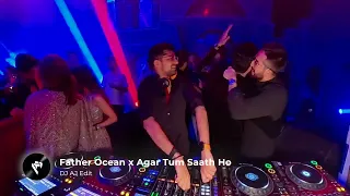 father ocean x agar tum saath ho dj aj edit