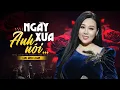 Download Lagu Ngày Xưa Anh Nói - Lưu Ánh Loan | MV OFFICIAL | Đêm Nhạc Vợ Chồng Son