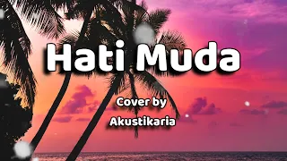 hati muda lirik cover by akustikaria 