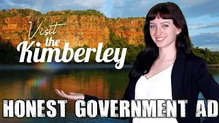 Honest Government Ad | Visit the Kimberley!