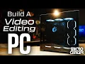 How To Build a PC Building a MEGA Editing PC