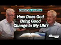 Ep 742 How Does God Bring Good Change In My Life The Grace Hour Show