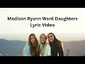 Madison Ryann Ward Daughters Lyric Video #HappyMusic:)