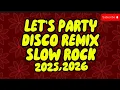 Download Lagu LET'S PARTY DISCO REMIX SLOW ROCK 2025,2026