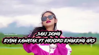 dj tiktok viral saki dong uh caki eyina kawatak ft hendro engkeng grs remix 2024 