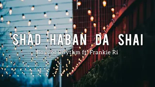 shad haban da shai lyrics boys of rhythm ft frankie ri