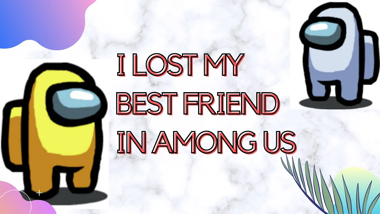 I lost my best friend among us😢| *emotional*among us friendship| teaming in Among US