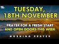 Lagu November 18th| Prayer to Receive a Fresh Start \u0026 Divine Open Doors for Opportunities \u0026 Breakthroughs