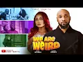 Download Lagu WE ARE WEIRD-  DEZA THE GREAT QUEEN ENEBECHI
