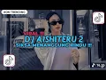 Lagu DJ SIKSA MENANGGUNG RINDU SEMUA SIA SIA | DJ AISHITERU 2 REMIX JEDAG JEDUG VIRAL TIKTOK TERBARU 2026