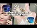 20 Vaseline Hacks Every Girl Should Know 💅✨