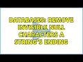 Databases Remove invisible null characters a string s ending 2 Solutions