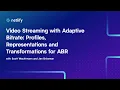 Streaming with Adaptive Bitrate Profiles Representations and Transformations for ABR