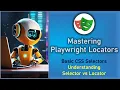 Mastering Playwright Locators CSS Selectors Selector vs Locator QA Automation Alchemist