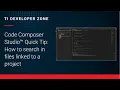 Code Composer Studio Quick Tip How to search in files linked to a project