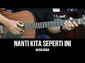 Download Lagu Nanti Kita Seperti Ini - Batas Senja | Tutorial Chord Gitar Mudah dan Lirik