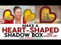 Make A Heart-Shaped Shadow Box That Lights Up Valentine s Day Project Free SVGs
