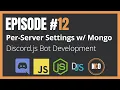 EPISODE 12 Mongoose Per-Server Settings Discord js v11 Development