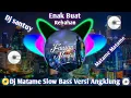 DJ MATAME SLOW BASS VERSI (ANGKLUNG) TERBARU 2020